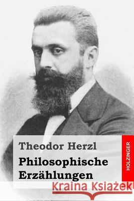 Philosophische Erzählungen Herzl, Theodor 9781508621638 Createspace - książka