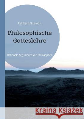 Philosophische Gotteslehre: Rationale Argumente von Philosophen Reinhard Gobrecht 9783757823986 Bod - Books on Demand - książka
