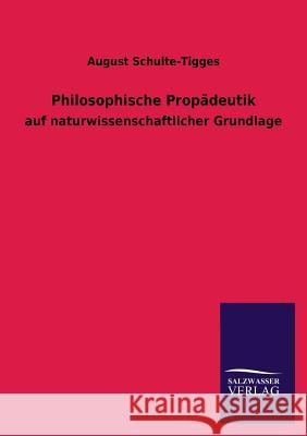 Philosophische Propadeutik August Schulte-Tigges 9783846038994 Salzwasser-Verlag Gmbh - książka