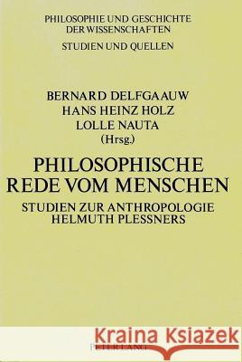 Philosophische Rede Vom Menschen: Studien Zur Anthropologie Helmuth Plessners Delfgaauw, Bernard 9783820489293 Peter Lang Gmbh, Internationaler Verlag Der W - książka