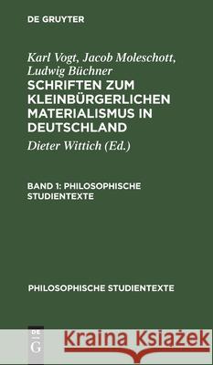 Philosophische Studientexte Schriften zum kleinbürgerlichen Materialismus in Deutschland Karl Vogt, Jacob Moleschott, Ludwig Büchner, Dieter Wittich, No Contributor 9783112573174 De Gruyter - książka