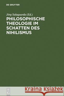 Philosophische Theologie im Schatten des Nihilismus Wilhelm Weischedel, Gerhard Noller, Hans G Heyer, Wolfgang Müller-Lauter, Wolfhart Pannenberg, Robert W Jenson, Jörg Sal 9783110016048 De Gruyter - książka