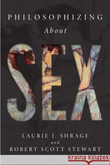 Philosophizing about Sex Laurie Shrage Robert Scott Stewart 9781554810093 Broadview Press - książka