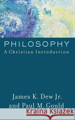 Philosophy Jr. James K. Dew Paul M. Gould 9781540961556 Baker Academic - książka