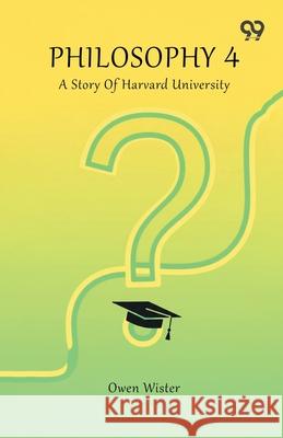 Philosophy 4 A Story Of Harvard University Owen Wister 9789374837009 Double 9 Books - książka