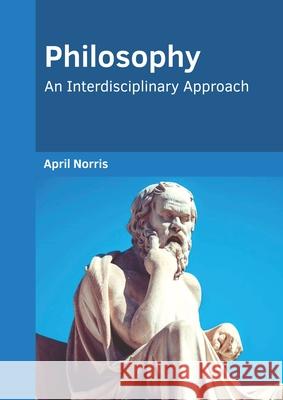 Philosophy: An Interdisciplinary Approach April Norris 9781647283643 Willford Press - książka
