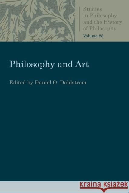 Philosophy and Art Daniel O. Dahlstrom 9780813230702 Catholic University of America Press - książka