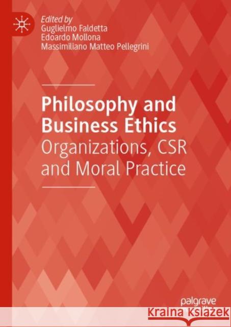 Philosophy and Business Ethics: Organizations, Csr and Moral Practice Faldetta, Guglielmo 9783030971052 Springer Nature Switzerland AG - książka