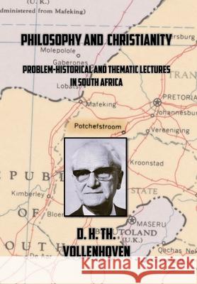 Philosophy and Christianity: Problem-Historical and Thematic Lectures in South Africa D. H. Th Vollenhoven John Kok Harry Va 9789076660868 Wordbridge Pub - książka