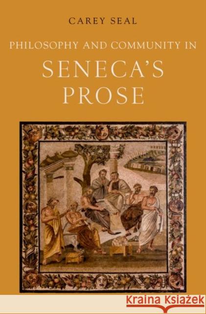 Philosophy and Community in Seneca's Prose Carey Seal 9780190493219 Oxford University Press, USA - książka