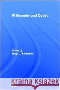 Philosophy and Desire Hugh J. Silverman 9780415919562 Routledge - książka