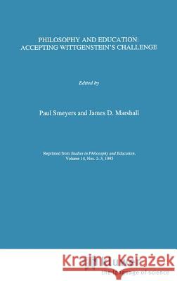 Philosophy and Education:: Accepting Wittgenstein's Challenge Smeyers, Paul 9780792337157 Springer - książka