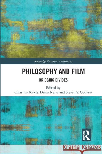 Philosophy and Film: Bridging Divides Christina Rawls Diana Neiva Steven S. Gouveia 9781032092959 Routledge - książka