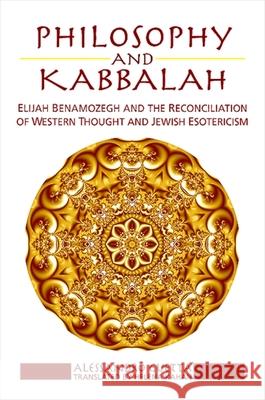 Philosophy and Kabbalah: Elijah Benamozegh and the Reconciliation of Western Thought and Jewish Esotericism Alessandro Guetta Helena Kahan 9780791475768 State University of New York Press - książka