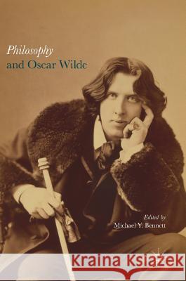 Philosophy and Oscar Wilde Michael Bennett 9781137579577 Palgrave MacMillan - książka