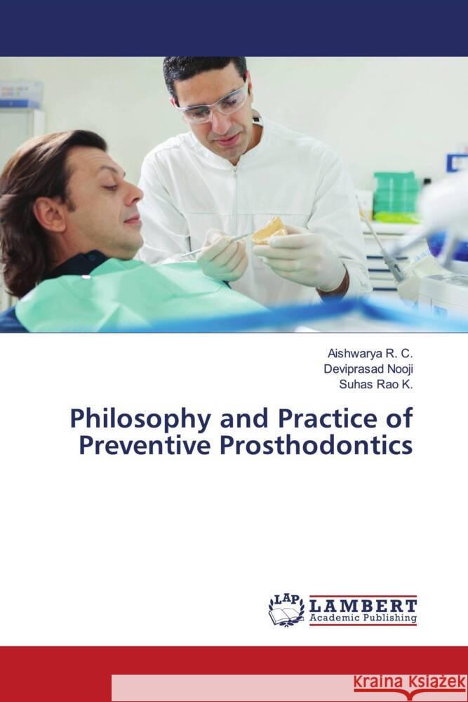 Philosophy and Practice of Preventive Prosthodontics R. C., Aishwarya, Nooji, Deviprasad, Rao K., Suhas 9786206686651 LAP Lambert Academic Publishing - książka