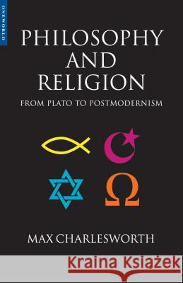 Philosophy and Religion from Plato to Postmodernism Charlesworth, Max 9781851683079 Oneworld Publications - książka