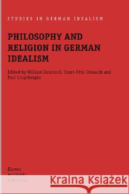 Philosophy and Religion in German Idealism Ernst-Otto Onnasch Paul Cruysberghs William Desmond 9781402023248 Kluwer Academic Publishers - książka