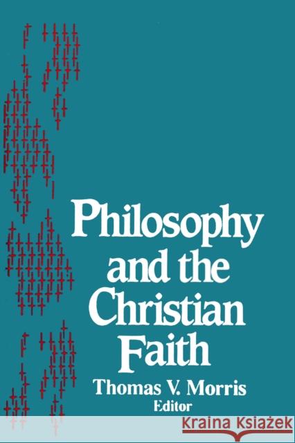 Philosophy and the Christian Faith Thomas V. Morris 9780268015718 University of Notre Dame Press - książka