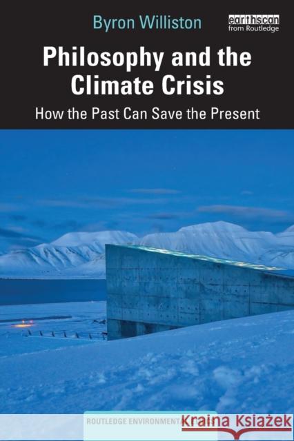 Philosophy and the Climate Crisis: How the Past Can Save the Present Byron Williston 9780367506803 Routledge - książka