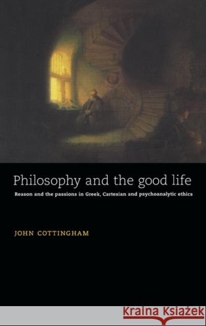 Philosophy and the Good Life Cottingham, John 9780521473101 CAMBRIDGE UNIVERSITY PRESS - książka