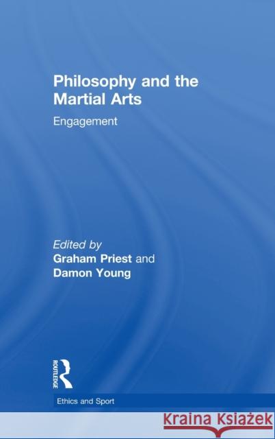 Philosophy and the Martial Arts: Engagement Graham Priest Damon Young 9781138016590 Routledge - książka