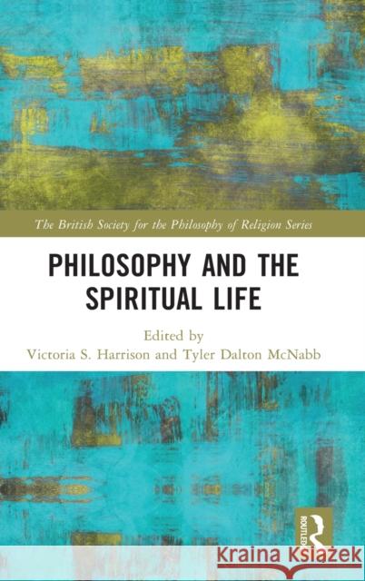 Philosophy and the Spiritual Life Victoria S. Harrison Tyler Dalton McNabb 9780367512002 Routledge - książka