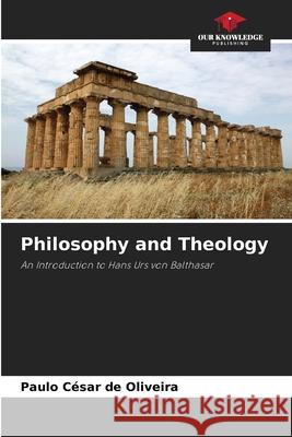 Philosophy and Theology de Oliveira, Paulo César 9786209423376 Our Knowledge Publishing - książka