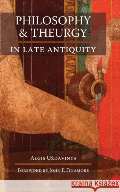 Philosophy and Theurgy in Late Antiquity Algis U'Zdavinys John F. Finamore 9781621386346 Angelico Press - książka