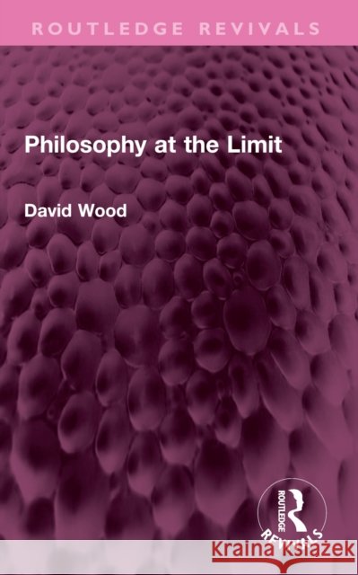 Philosophy at the Limit David Wood 9781032575964 Routledge - książka