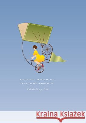Philosophy, Dreaming and the Literary Imagination Michaela Schrage-Fruh 9783319821658 Palgrave MacMillan - książka