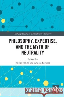 Philosophy, Expertise, and the Myth of Neutrality Mirko Farina Andrea Lavazza 9781032449166 Routledge - książka