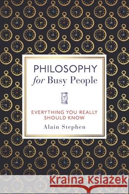 Philosophy for Busy People: Everything You Really Should Know Stephen, Alain 9781789294415 Michael O'Mara Books - książka