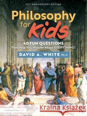 Philosophy for Kids: 40 Fun Questions That Help You Wonder About Everything! David White 9781041045441 Routledge - książka
