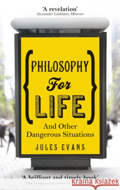 Philosophy for Life: And other dangerous situations Jules Evans 9781846043215 Ebury Publishing - książka