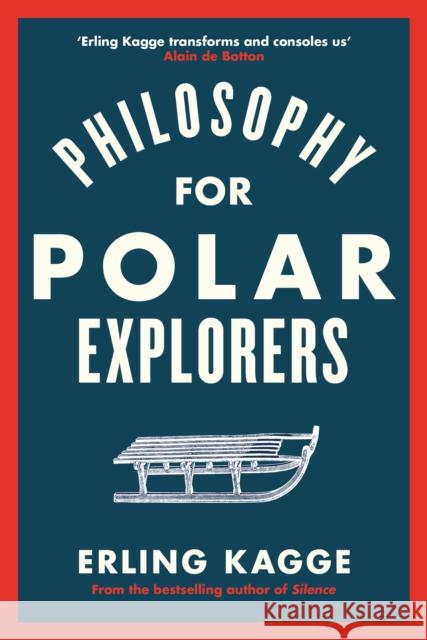 Philosophy for Polar Explorers: An Adventurer’s Guide to Surviving Winter Erling Kagge 9780241404867 Penguin Books Ltd - książka