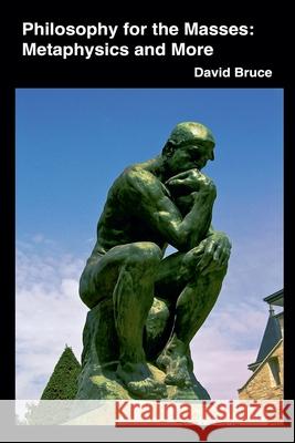 Philosophy for the Masses: Metaphysics and More David Bruce 9798224651603 David Bruce - książka