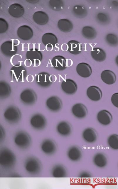 Philosophy, God and Motion Simon Oliver 9780415360456 Routledge - książka