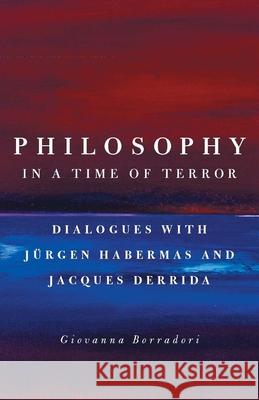 Philosophy in a Time of Terror: Dialogues with Jurgen Habermas and Jacques Derrida Borradori, Giovanna 9780226066660  - książka