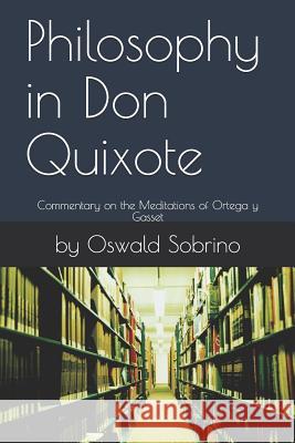 Philosophy in Don Quixote: Commentary on the Meditations of Ortega y Gasset Oswald Sobrino 9781099230912 Independently Published - książka