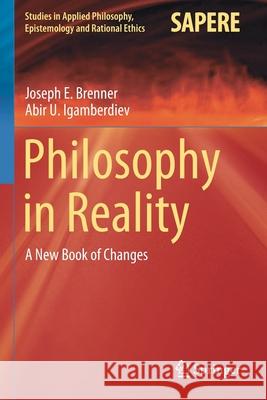 Philosophy in Reality: A New Book of Changes Joseph E. Brenner Abir U. Igamberdiev 9783030627591 Springer - książka