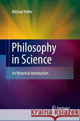 Philosophy in Science: An Historical Introduction Heller, Michael 9783642446511 Springer - książka