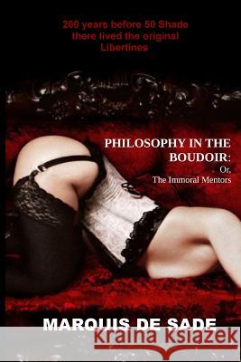 Philosophy in the Boudoir: or, The Immoral Mentors De Sade, Marquis 9781499717822 Createspace - książka