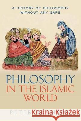 Philosophy in the Islamic World: A History of Philosophy Without Any Gaps, Volume 3 Adamson, Peter 9780199577491 Oxford University Press - książka
