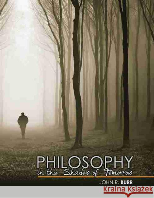 Philosophy in the Shadow of Tomorrow Burr 9781465290649 Kendall/Hunt Publishing Company - książka