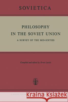 Philosophy in the Soviet Union: A Survey of the Mid-Sixties Laszlo, E. 9789401175418 Springer - książka