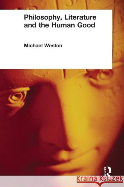 Philosophy, Literature and the Human Good Michael Weston 9780415243384 Routledge - książka