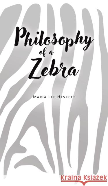 Philosophy of a Zebra Maria Lee Heskett 9781643787008 Austin Macauley Publishers - książka