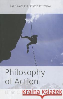 Philosophy of Action Lilian O'Brien 9780230232808 Palgrave MacMillan - książka