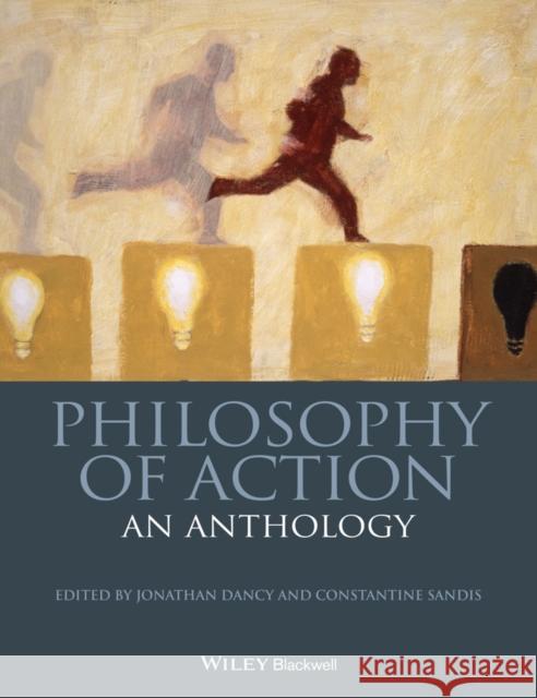 Philosophy of Action: An Anthology Dancy, Jonathan 9781118604519 Wiley-Blackwell - książka